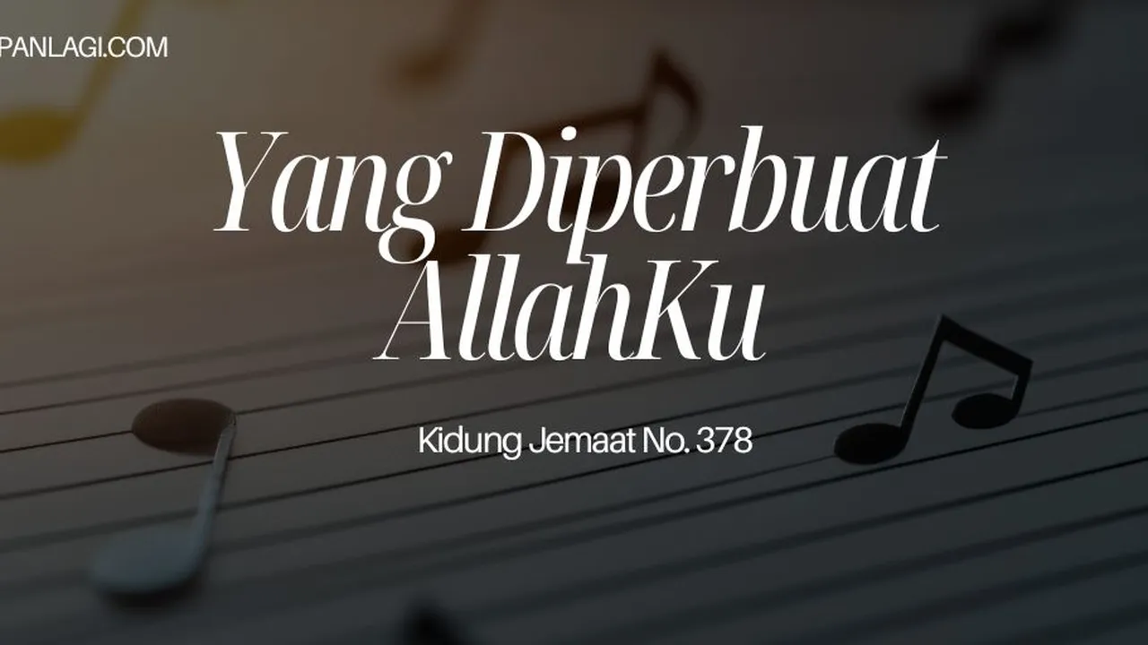 Lirik KJ 378 Yang Diperbuat Allahku - Kidung Jemaat