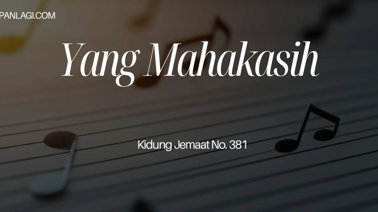 Lirik KJ 381 Yang Mahakasih - Kidung Jemaat