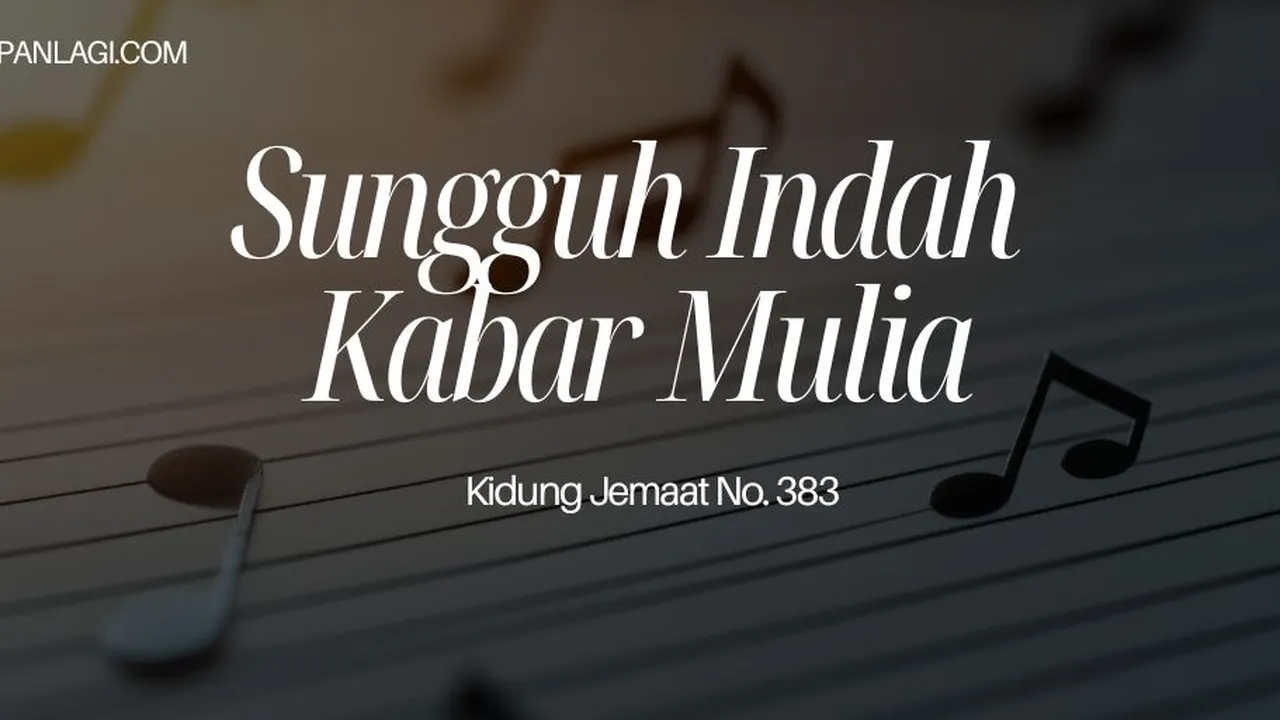 Lirik KJ 383 Sungguh Indah Kabar Mulia