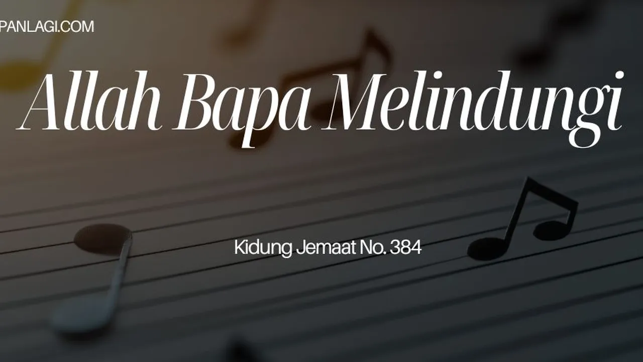 Lirik KJ 384 Allah Bapa Melindungi - Kidung Jemaat