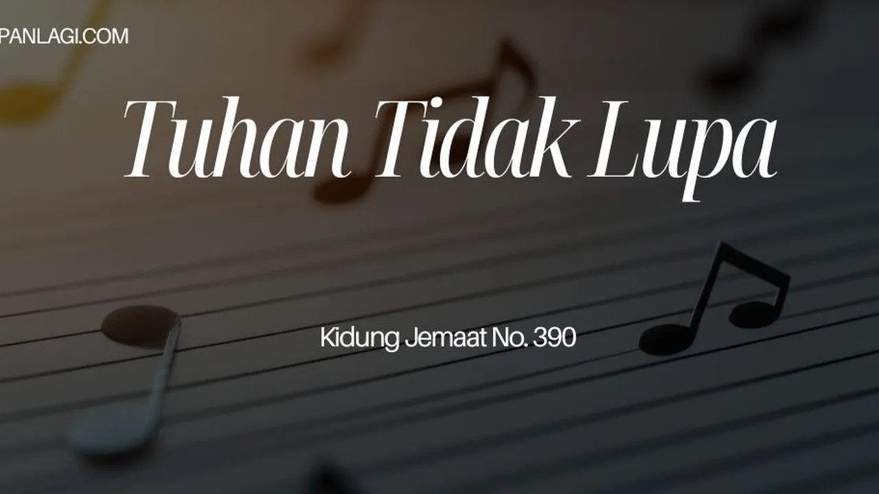 Lirik KJ 390 Tuhan Tidak Lupa - Kidung Jemaat