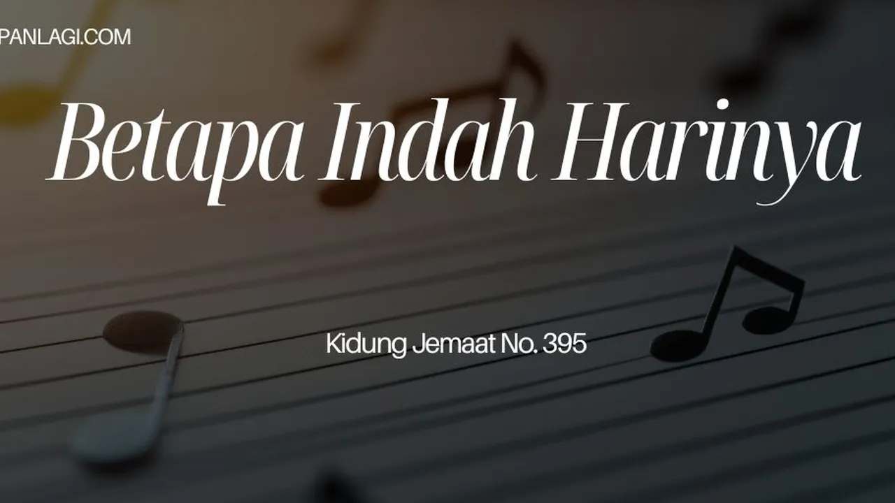 Lirik KJ 395 Betapa Indah Harinya - Kidung Jemaat