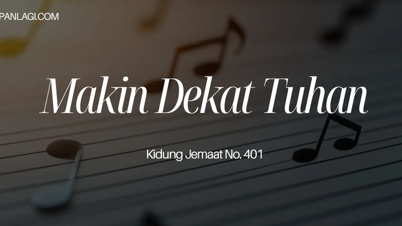 Lirik KJ 401 Makin Dekat Tuhan - Kidung Jemaat