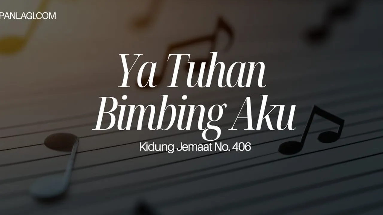 Lirik KJ 406 Ya Tuhan Bimbing Aku