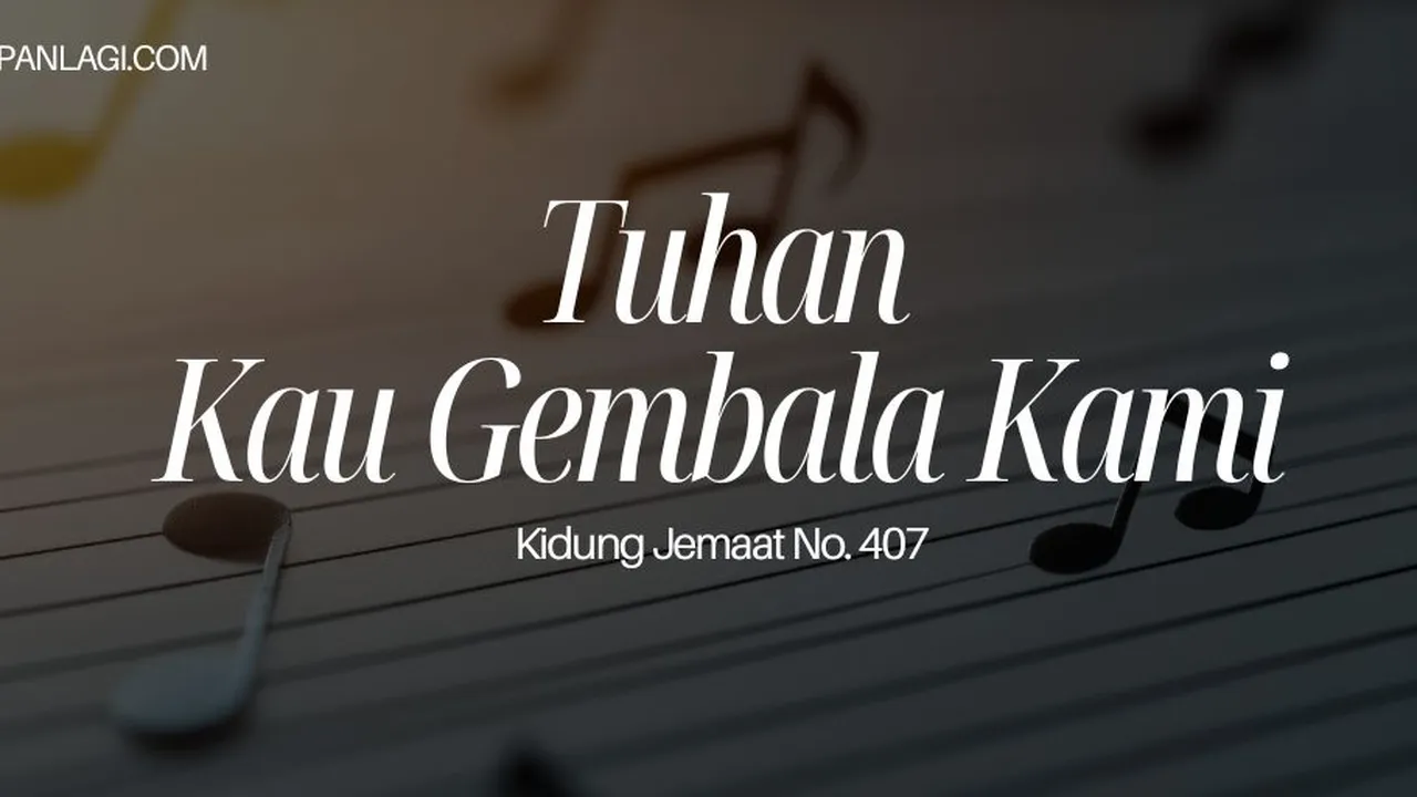 Lirik KJ 407 Tuhan Kau Gembala Kami - Kidung Jemaat