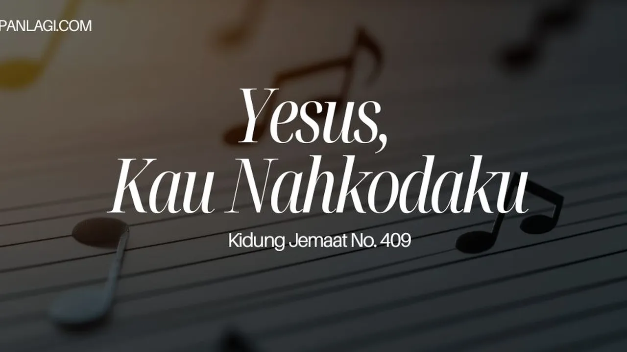 Lirik KJ 409 Yesus Kau Nahkodaku