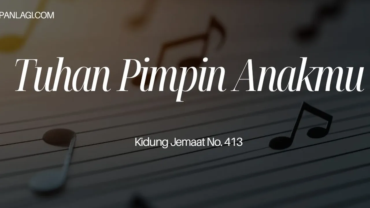 Lirik KJ 413 Tuhan Pimpin Anakmu - Kidung Jemaat