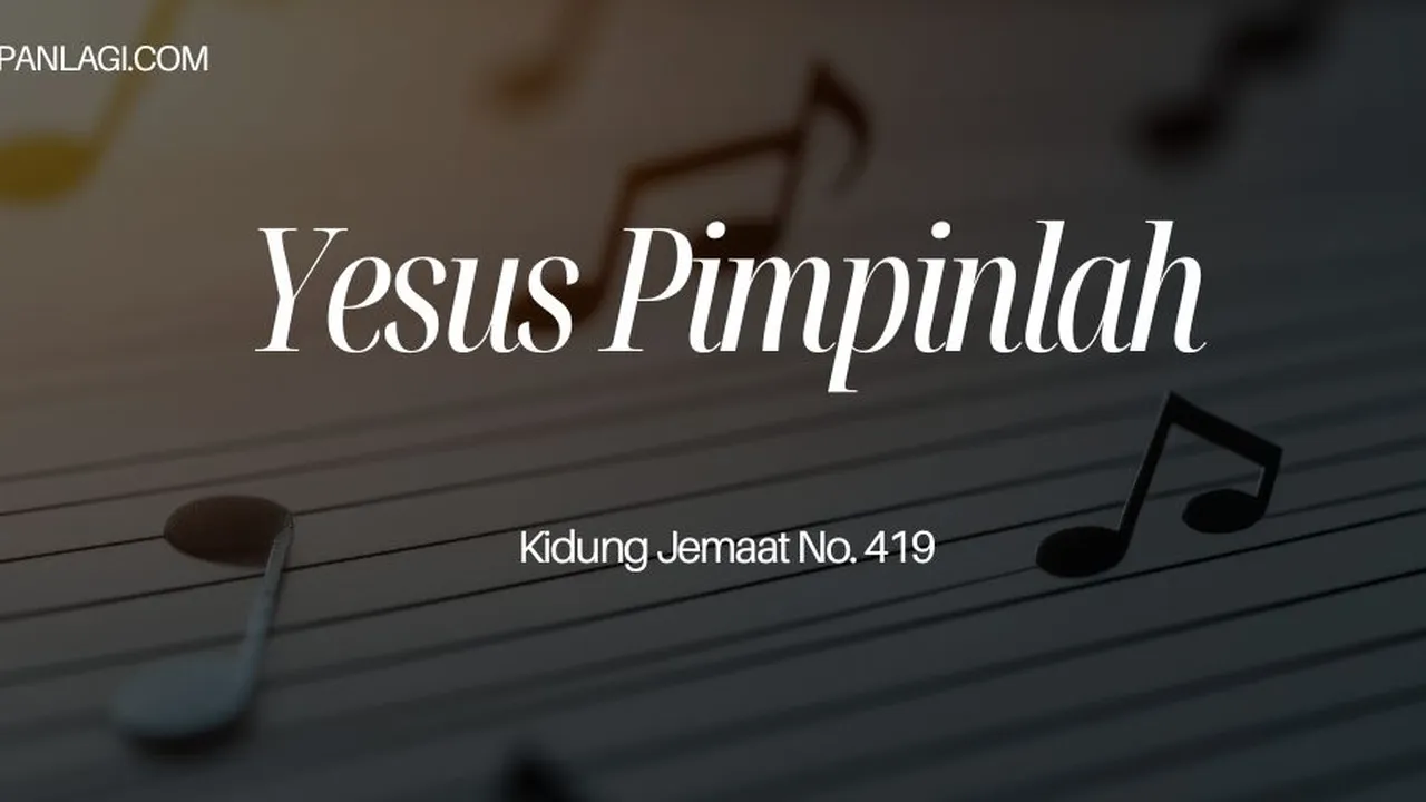 Lirik KJ 419 Yesus Pimpinlah - Kidung Jemaat