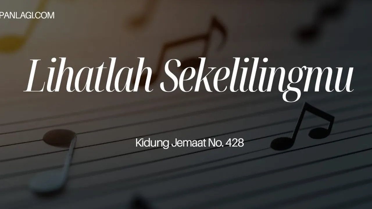 Lirik KJ 428 Lihatlah Sekelilingmu - Kidung Jemaat