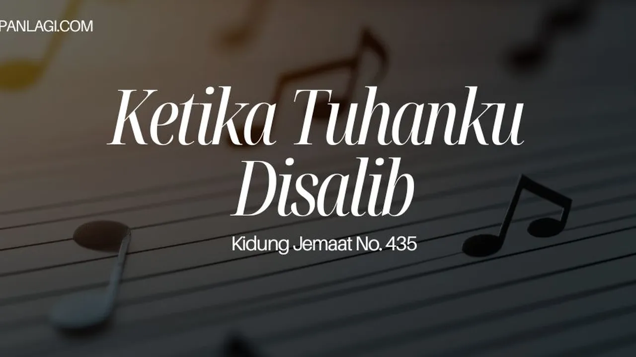 Lirik KJ 435 Ketika Tuhanku Disalib