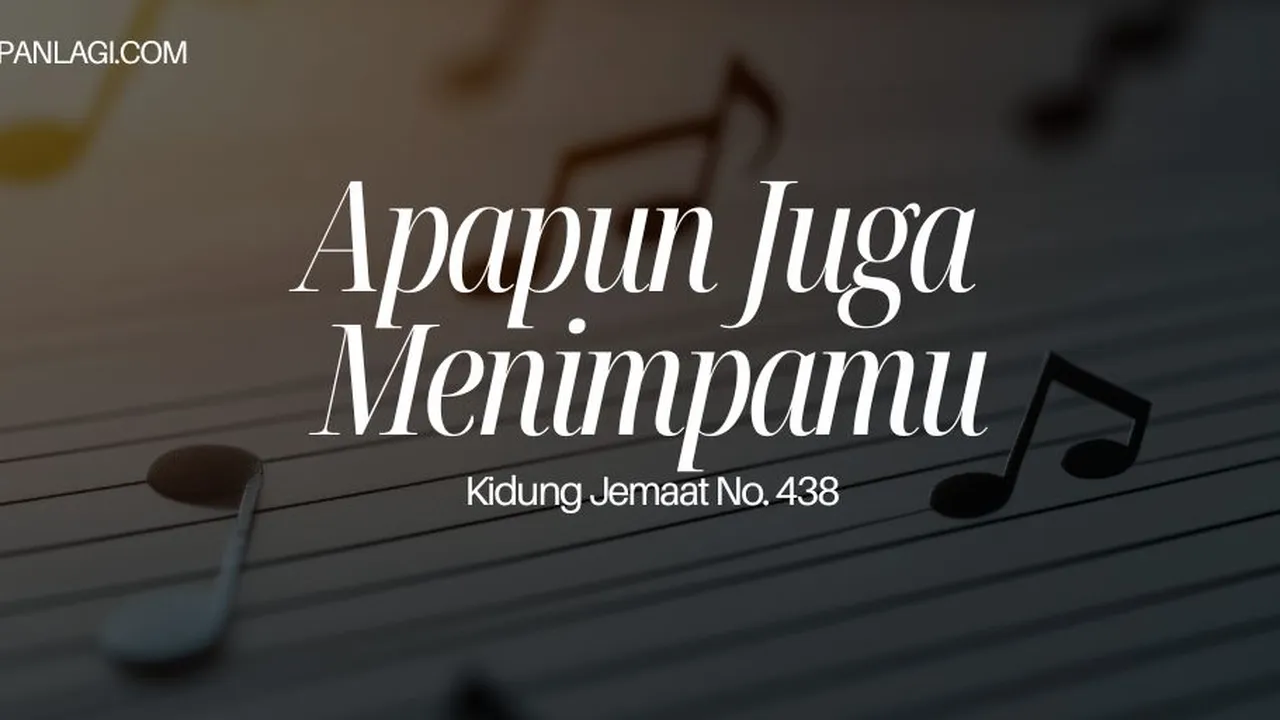 Lirik KJ 438 Apapun Juga Menimpamu