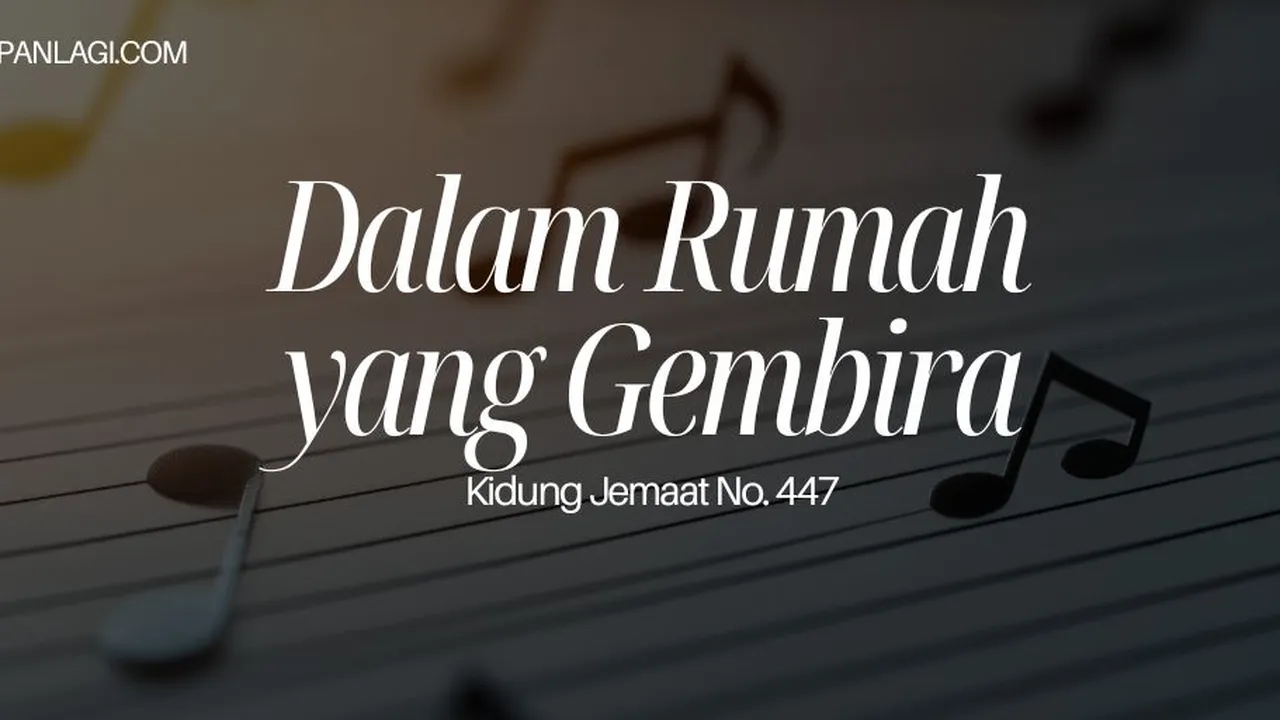 Lirik KJ 447 Dalam Rumah yang Gembira - Kidung Jemaat