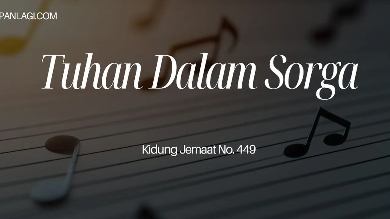 Lirik KJ 449 Tuhan Dalam Sorga - Kidung Jemaat