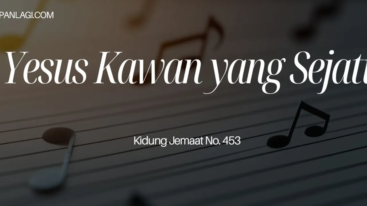 Lirik KJ 453 Yesus Kawan yang Sejati - Kidung Jemaat