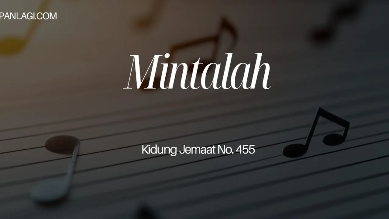 Lirik KJ 455 Mintalah - Kidung Jemaat