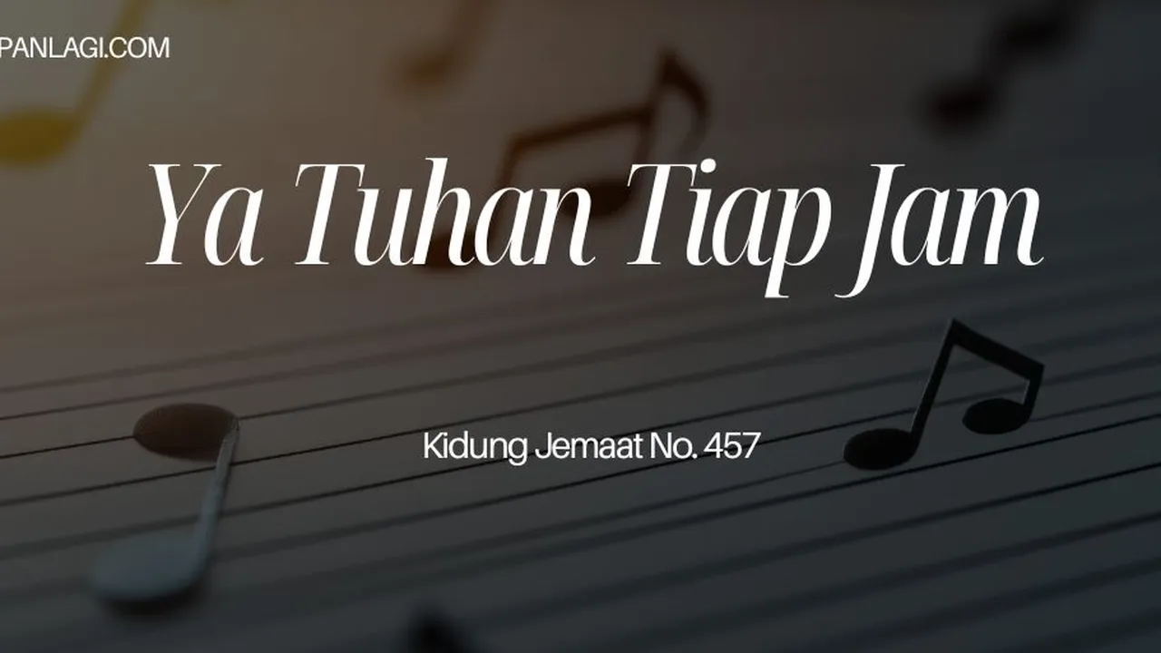 Lirik KJ 457 Ya Tuhan Tiap Jam - Kidung Jemaat