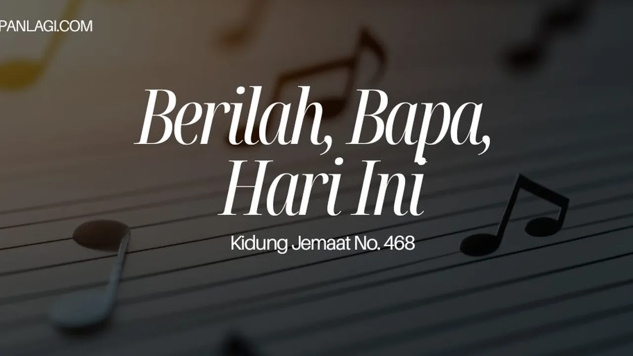 Lirik KJ 468 Berilah Bapa Hari Ini - Kidung Jemaat