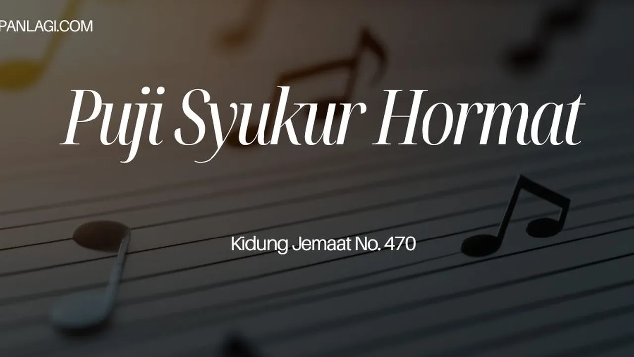 Lirik Kj 470 Puji Syukur Hormat