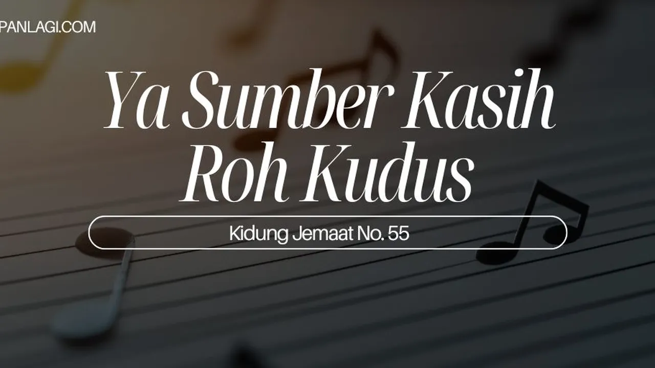 Lirik KJ 55 - Ya Sumber Kasih Roh Kudus - Kidung Jemaat