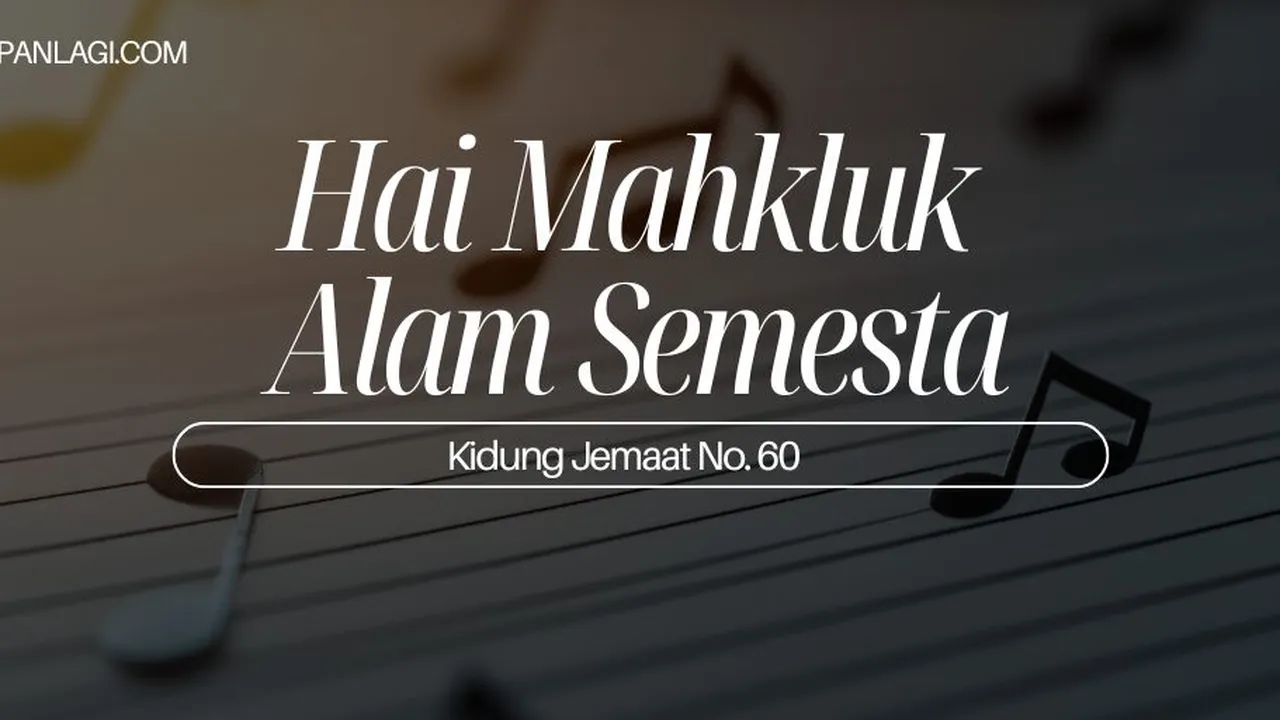 Lirik KJ 60 - Hai Mahkluk Alam Semesta - Kidung Jemaat