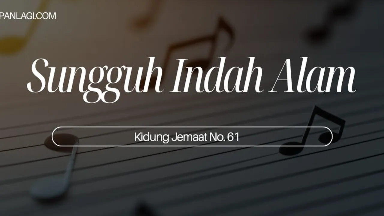 Lirik KJ 61 - Sungguh Indah Alam - Kidung Jemaat