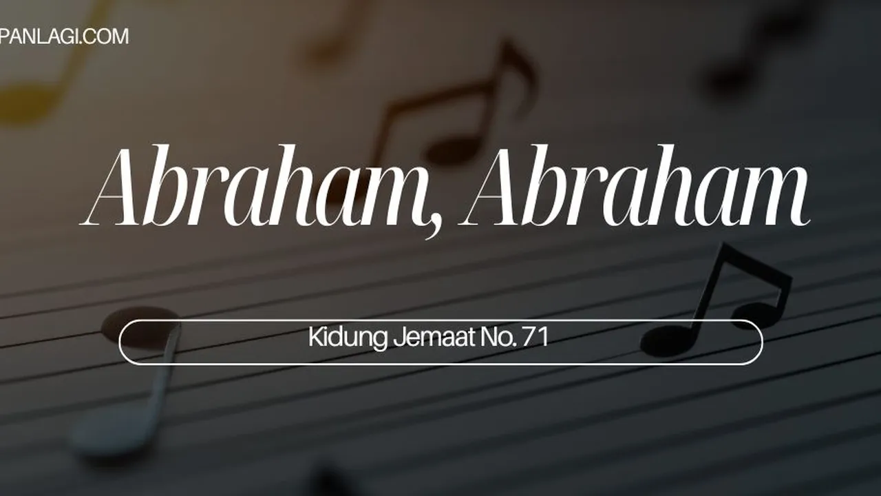 Lirik KJ 71 - Abraham Abraham - Kidung Jemaat