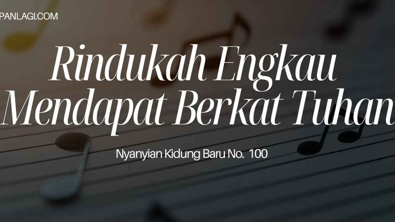 Lirik NKB 100 Rindukah Engkau Mendapat Berkat Tuhan