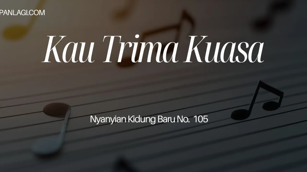 Lirik NKB 105 Kau Trima Kuasa