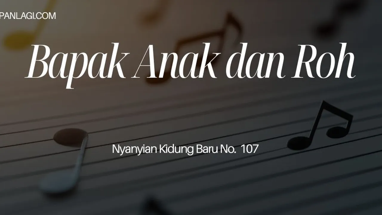 Lirik NKB 107 Bapa Anak Dan Roh