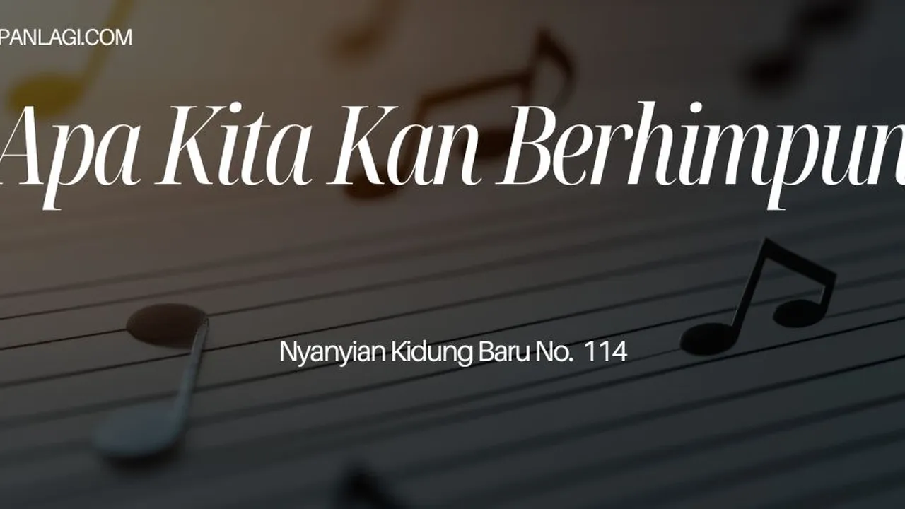 Lirik NKB 114 Apa Kita Kan Berhimpun