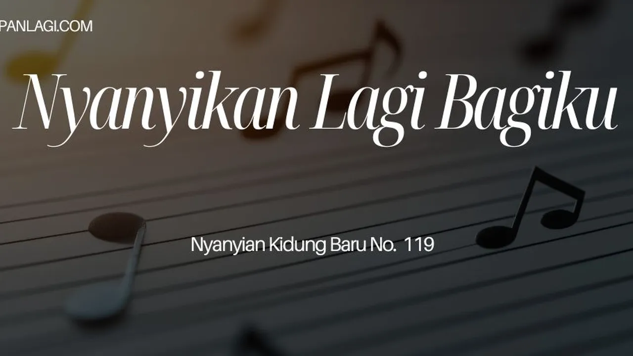 Lirik NKB 119 Nyanyikan Lagi Bagiku