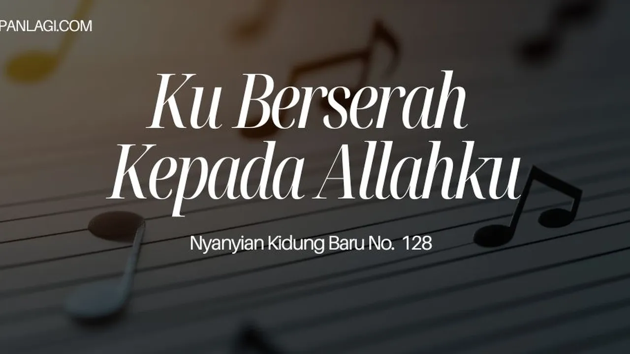 Lirik NKB 128 Ku Berserah Kepada Allahku