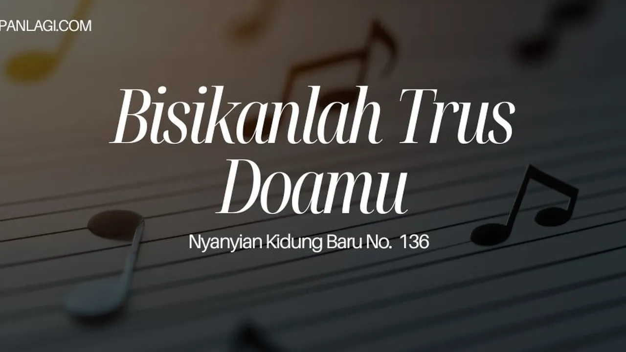 Lirik NKB 136 Bisikanlah Terus Doamu