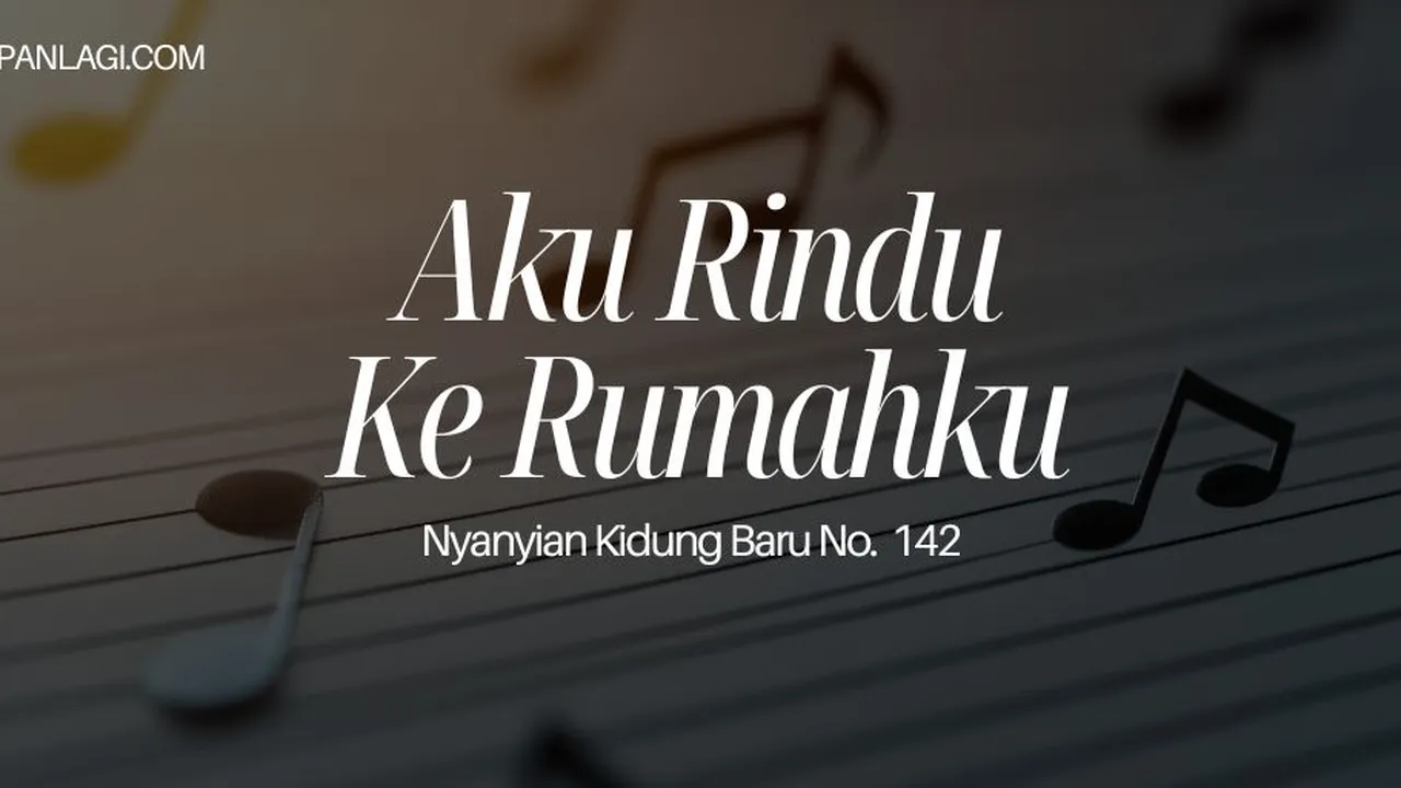 Lirik NKB 142 Aku Rindu Ke Rumahku