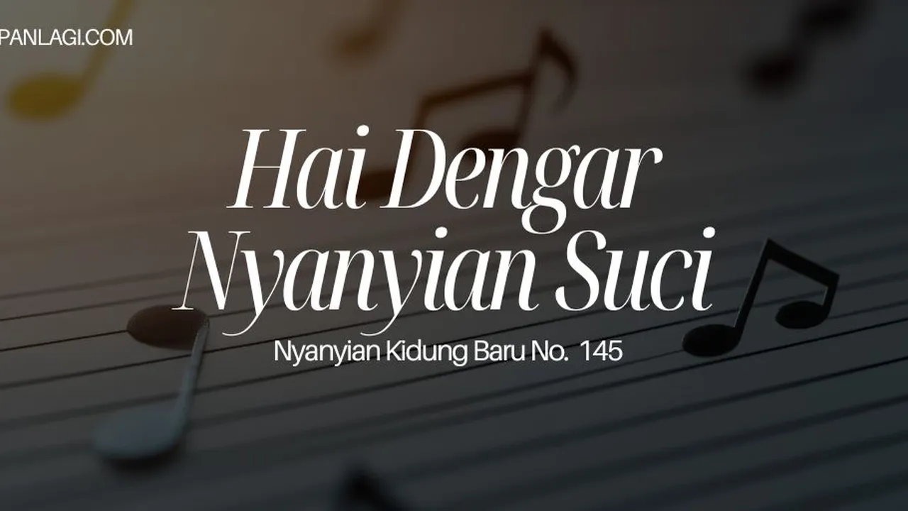 Lirik NKB 145 Hai Dengar Nyanyian Suci