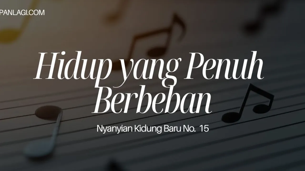 Lirik NKB 15 Hidup Yang Penuh Berbeban