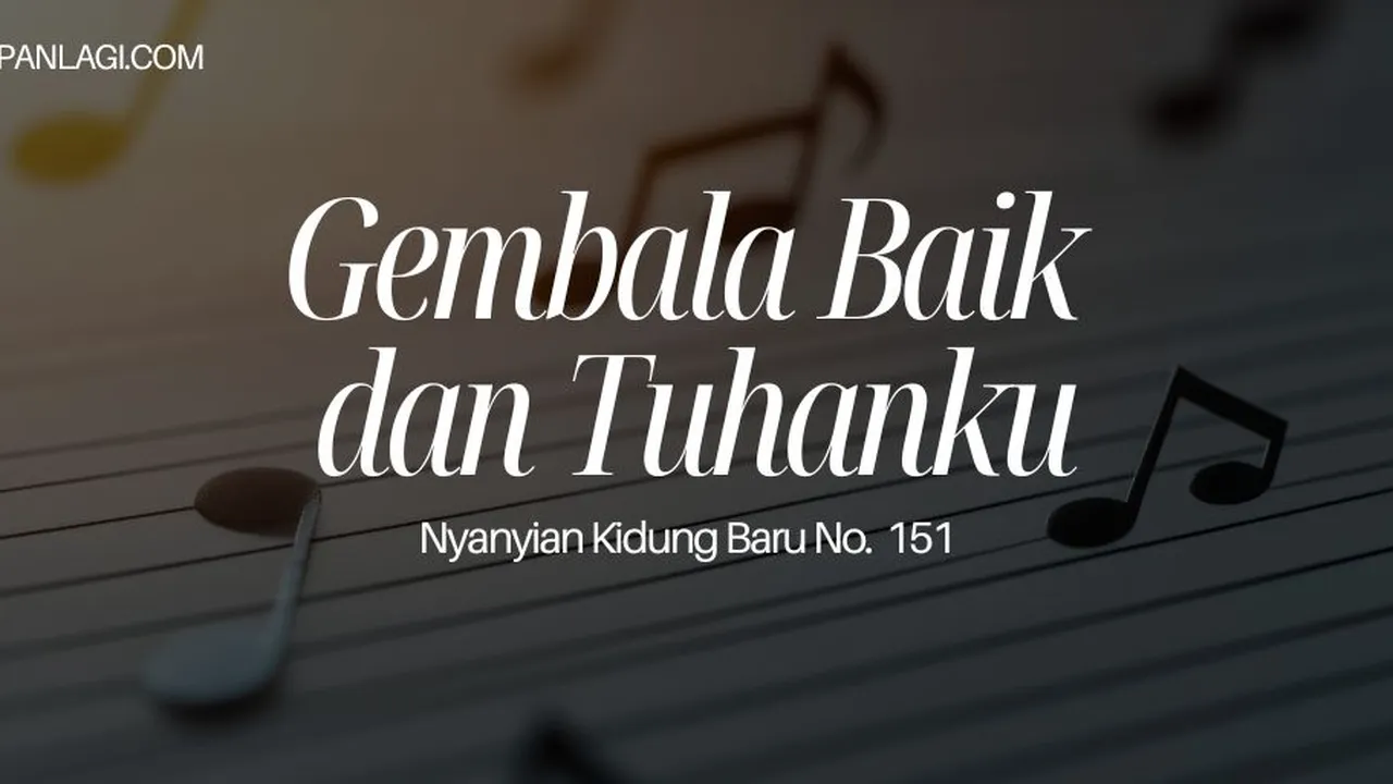 Lirik NKB 151 Gembala Baik Dan Tuhanku