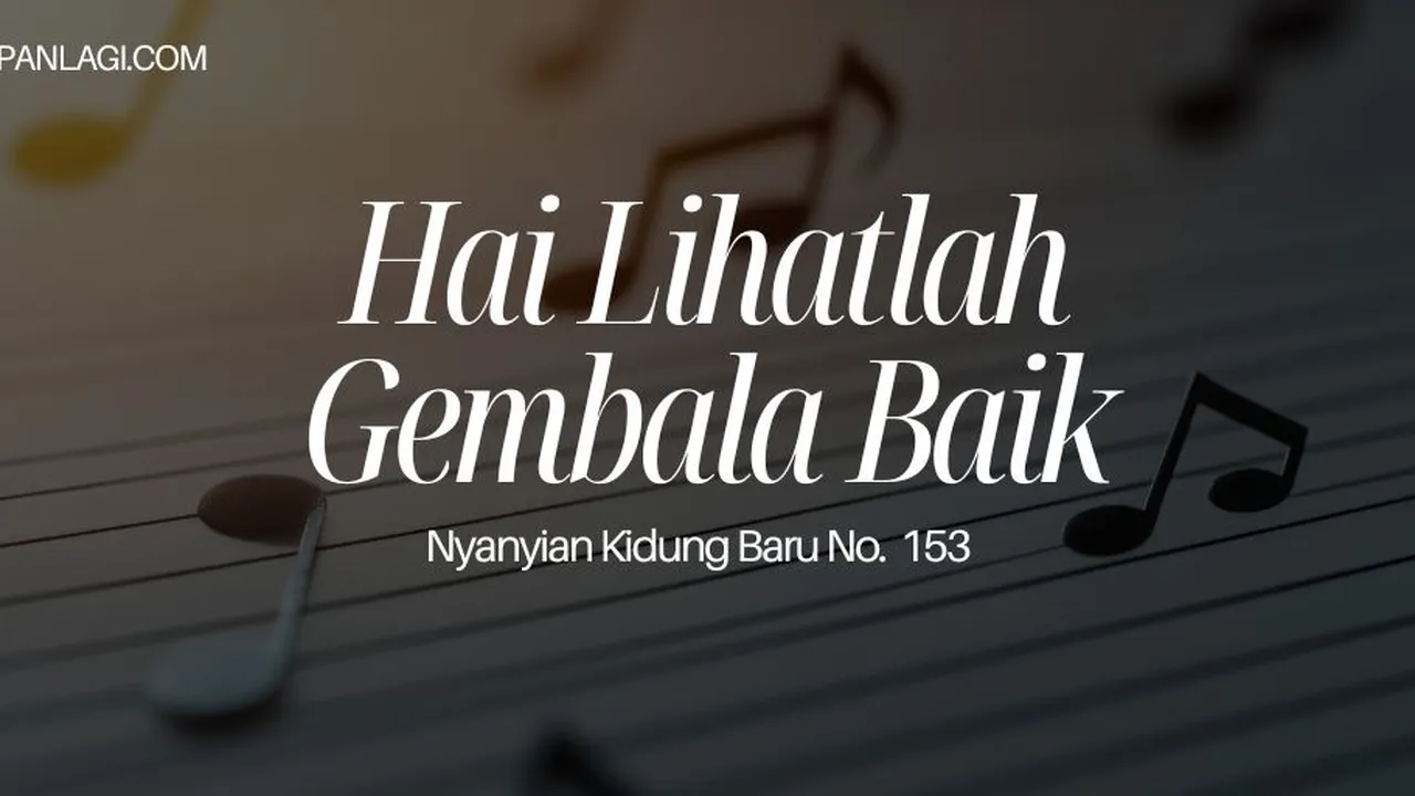 Lirik NKB 153 Hai Lihatlah Gembala Baik