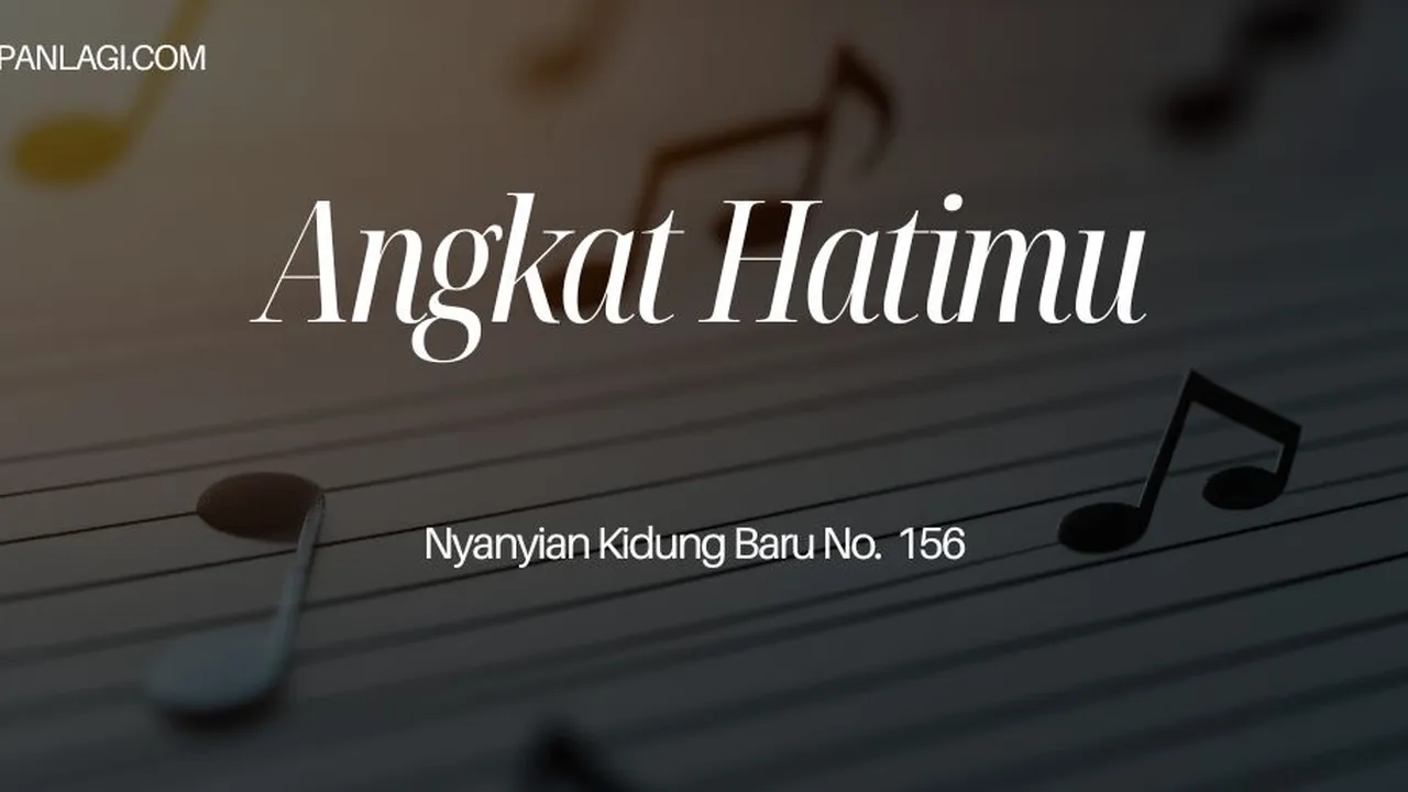 Lirik NKB 156 Angkat Hatimu