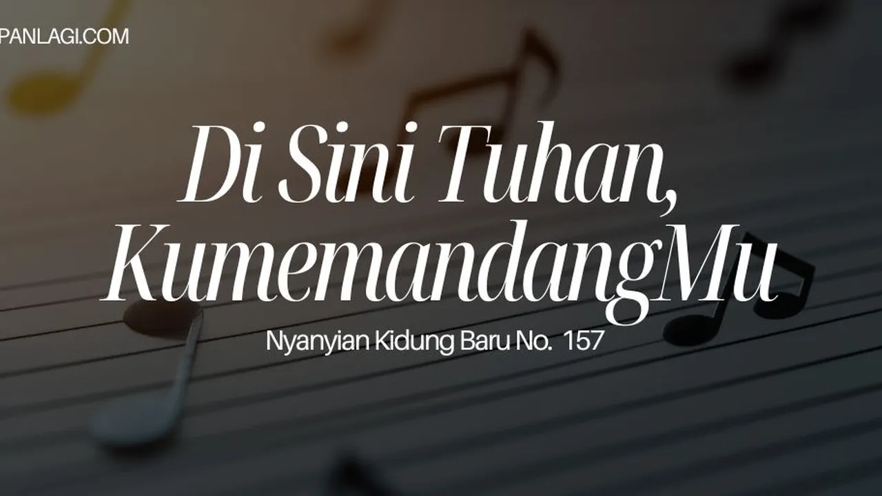Lirik NKB 157 Di Sini Tuhan KumemandangMu
