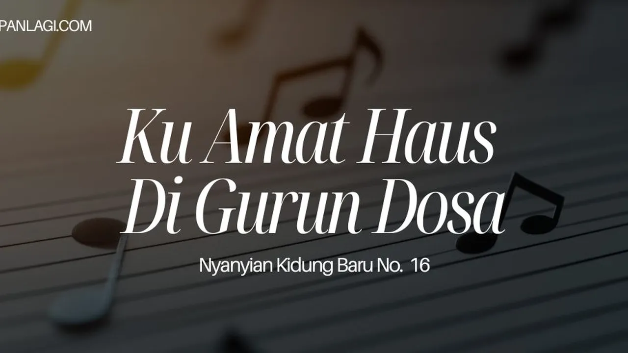 Lirik NKB 16 Ku Amat Haus di Gurun Dosa