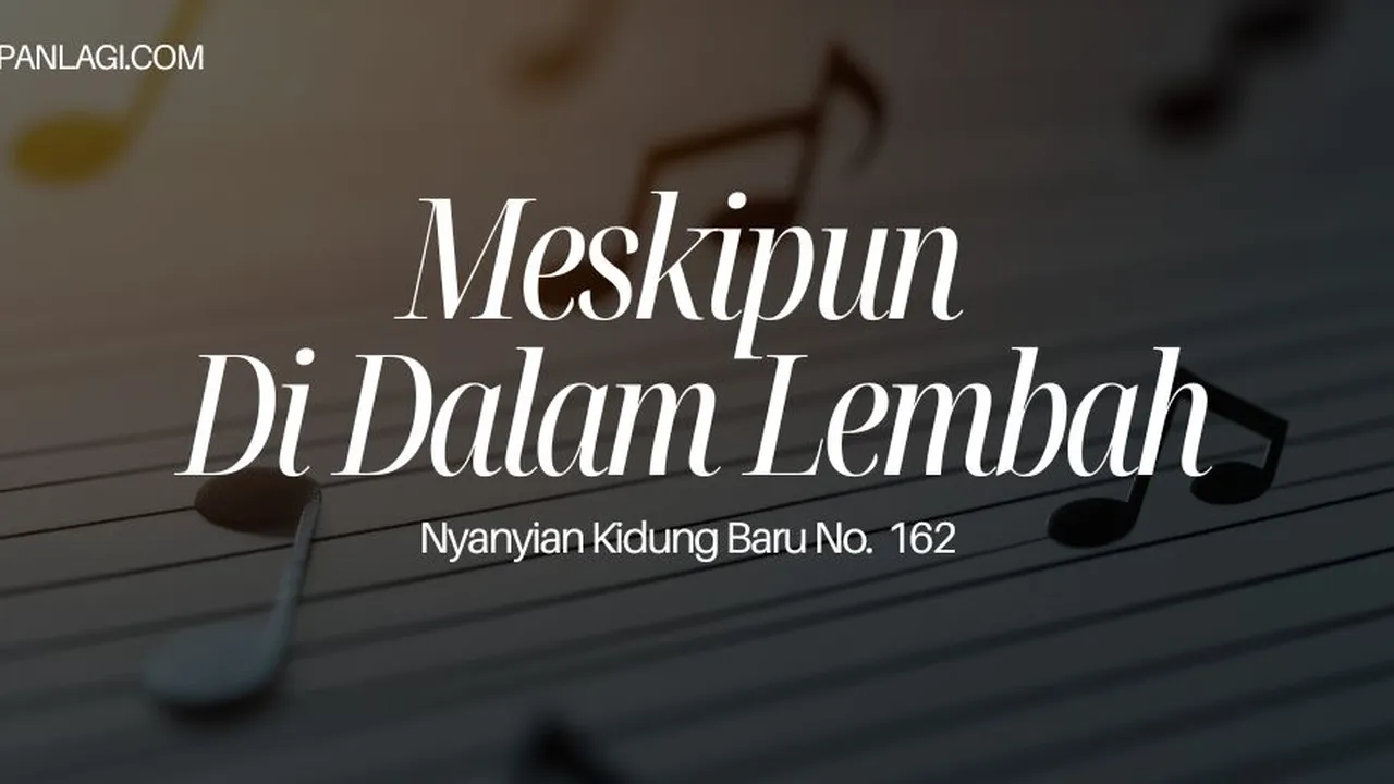 Lirik NKB 162 Meskipun Di Dalam Lembah