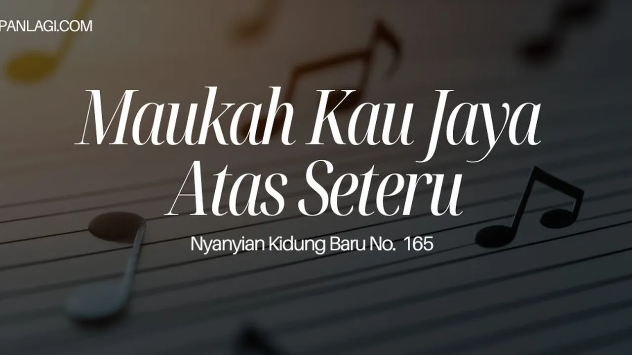 Lirik NKB 165 Maukah Kau Jaya Atas Seteru
