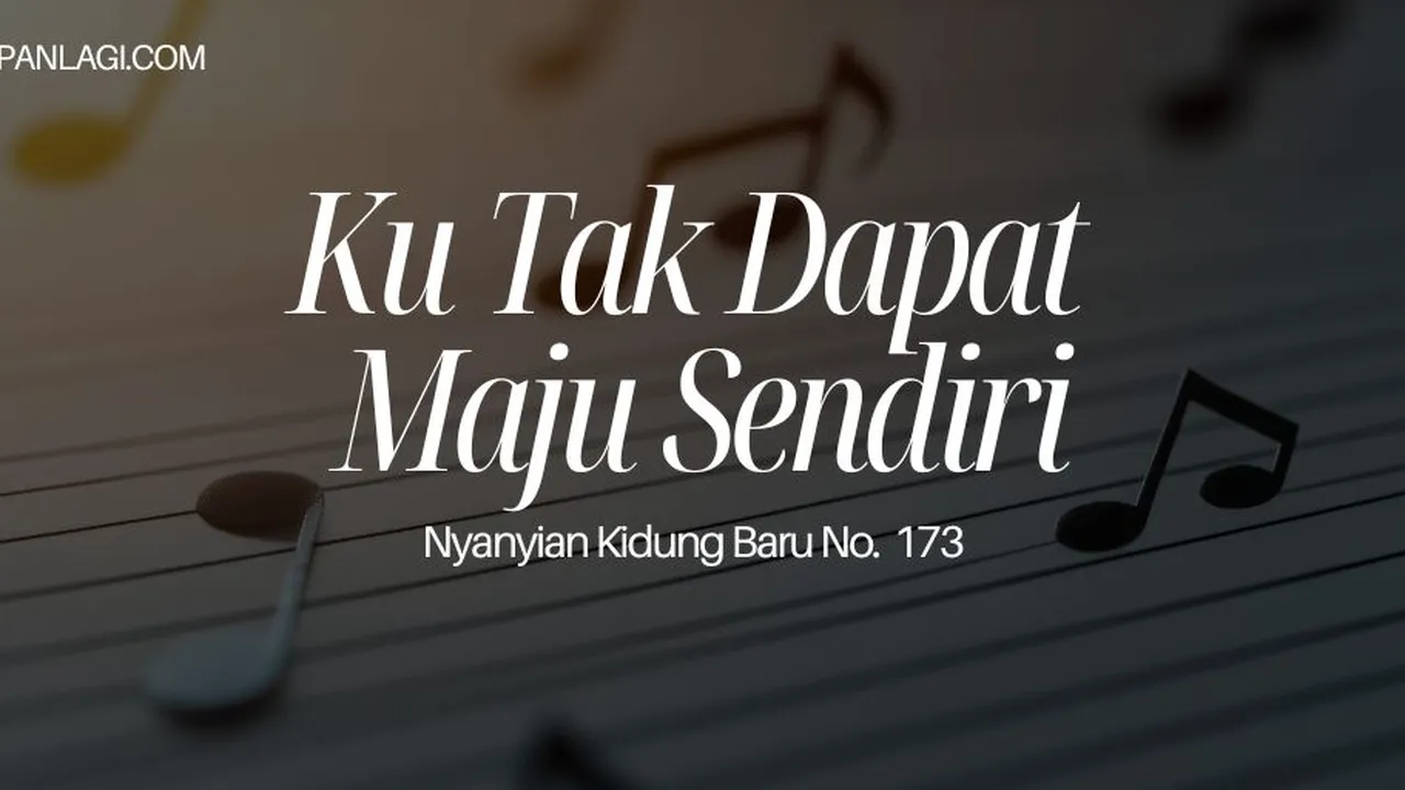 Lirik NKB 173 Ku Tak Dapat Maju Sendiri