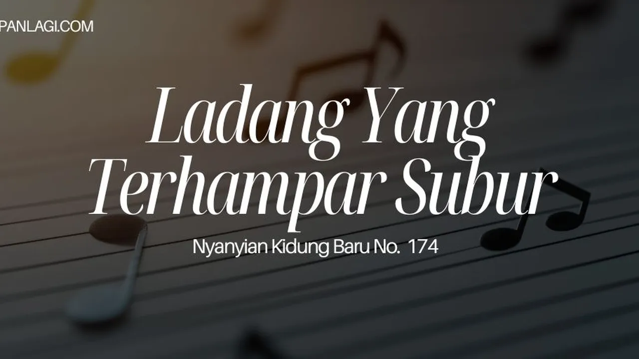 Lirik NKB 174 Ladang Yang Terhampar Subur