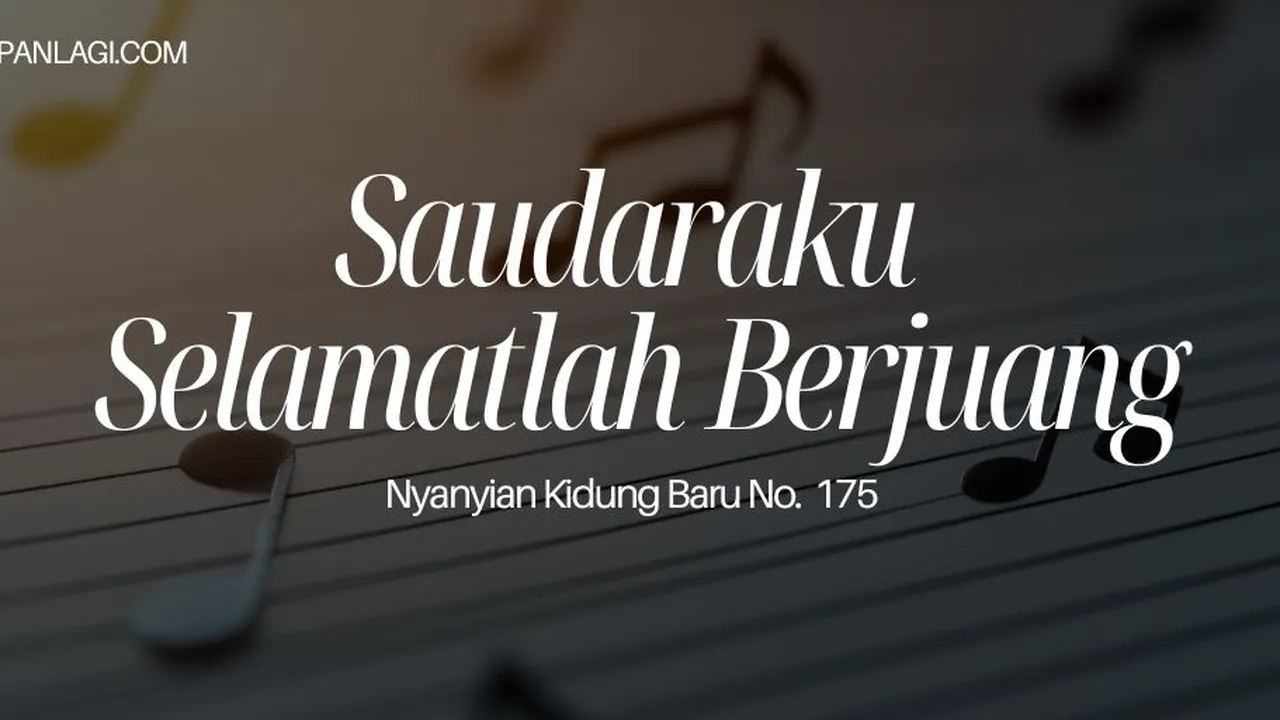 Lirik NKB 175 Saudaraku Selamatlah Berjuang