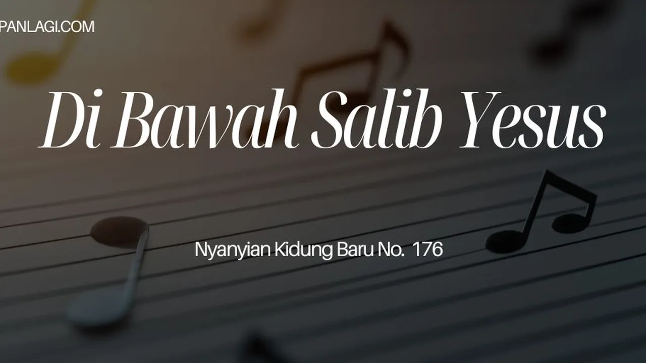 Lirik NKB 176 Di Bawah Salib Yesus