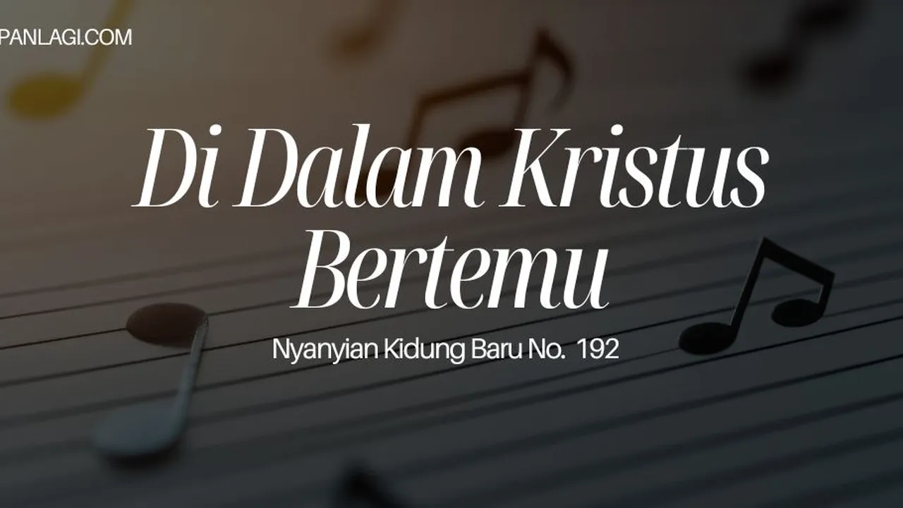 Lirik NKB 192 Di Dalam Kristus Bertemu