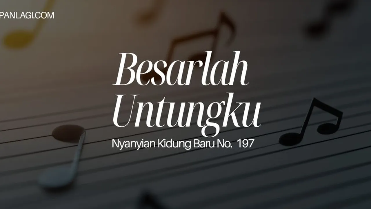 Lirik NKB 197 Besarlah Untungku