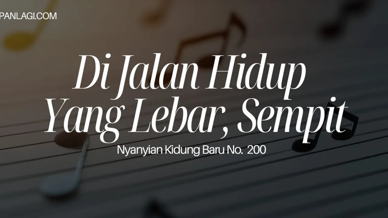 Lirik NKB 200 Di Jalan Hidup Yang Lebar, Sempit